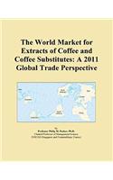 The World Market for Extracts of Coffee and Coffee Substitutes