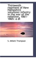 Thirteenth Regiment of New Hampshire Volunteer Infantry in the War of the Rebellion, 1861-1865