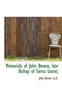 Memorials of John Bowen, Late Bishop of Sierra Leone;