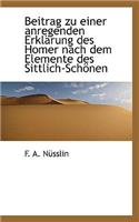 Beitrag Zu Einer Anregenden Erkl Rung Des Homer Nach Dem Elemente Des Sittlich-Sch Nen: (German)