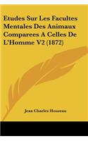 Etudes Sur Les Facultes Mentales Des Animaux Comparees A Celles De L'Homme V2 (1872)