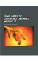 News Notes of California Libraries Volume 12