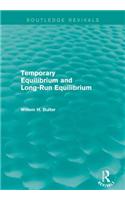 Temporary Equilibrium and Long-Run Equilibrium (Routledge Revivals)