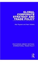 Global Corporate Strategy and Trade Policy