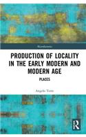 Production of Locality in the Early Modern and Modern Age