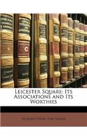Leicester Square: Its Associations and Its Worthies(English)