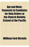 Apt and Meet; Counsels to Canidates for Holy Orders at the Church Divinity School of the Pacific