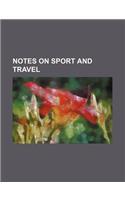 Notes on Sport and Travel