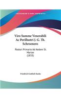 Viro Summe Venerabili Ac Perillustri J. G. Th. Schroenero