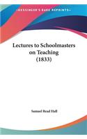 Lectures to Schoolmasters on Teaching (1833)