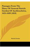 Passages from the Diary of General Patrick Gordon of Auchleuchries, 1635-1699 (1859)