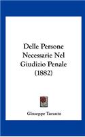 Delle Persone Necessarie Nel Giudizio Penale (1882)