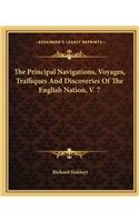 Principal Navigations, Voyages, Traffiques and Discoveries of the English Nation, V. 7