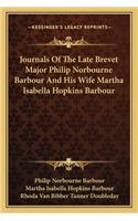 Journals of the Late Brevet Major Philip Norbourne Barbour and His Wife Martha Isabella Hopkins Barbour