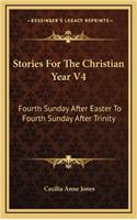 Stories for the Christian Year V4: Fourth Sunday After Easter to Fourth Sunday After Trinity