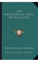 The Philosophical Status of Value (1913)