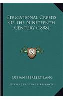 Educational Creeds Of The Nineteenth Century (1898)