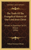 Truth Of The Evangelical History Of Our Lord Jesus Christ
