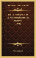 Sur La Phylogenie Et Le Polymorphisme Des Bacteries (1898)