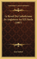 Reveil Du Catholicisme En Angleterre Au XIX Siecle (1907)