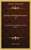 Speculum Theologiae Bacconicae V1: Et Commentaria Quodlibetica In Libros (1731)(Latin)