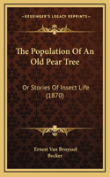 The Population Of An Old Pear Tree: Or Stories Of Insect Life (1870)(English)