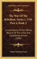 The War Of The Rebellion, Series 1, V30, Part 4, Book 2