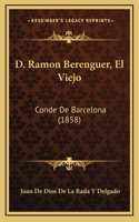 D. Ramon Berenguer, El Viejo: Conde De Barcelona (1858)