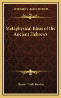 Metaphysical Ideas of the Ancient Hebrews