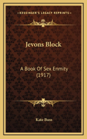 Jevons Block: A Book Of Sex Enmity (1917)