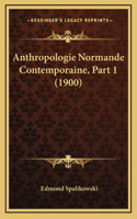 Anthropologie Normande Contemporaine, Part 1 (1900)