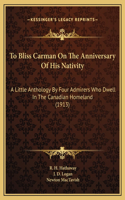 To Bliss Carman On The Anniversary Of His Nativity