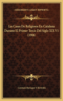 Casas De Religiosos En Cataluna Durante El Primer Tercio Del Siglo XIX V1 (1906)