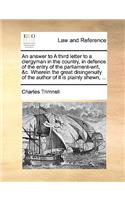 An Answer to a Third Letter to a Clergyman in the Country, in Defence of the Entry of the Parliament-Writ, &c. Wherein the Great Disingenuity of the Author of It Is Plainly Shewn, ...