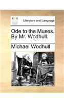 Ode to the Muses. by Mr. Wodhull.: (English)
