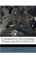 A Narrative of Colonel Ethan Allen's Captivity