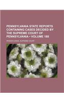 Pennsylvania State Reports Containing Cases Decided by the Supreme Court of Pennsylvania (Volume 188)