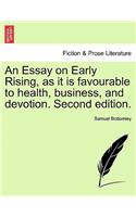 An Essay on Early Rising, as It Is Favourable to Health, Business, and Devotion. Second Edition.