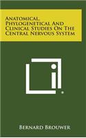 Anatomical, Phylogenetical and Clinical Studies on the Central Nervous System