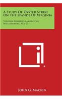 Study of Oyster Strike on the Seaside of Virginia: Virginia Fisheries Laboratory, Williamsburg, No. 25