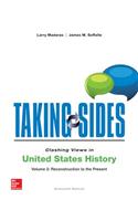 Taking Sides: Clashing Views in United States History, Volume 2: Reconstruction to the Present