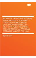 History of the Sixtieth Regiment New York State Volunteers: From the Commencement of Its Organization in July, 1861, to Its Public Reception at Ogdensburgh as a Veteran Command, January 7th, 1864(English)