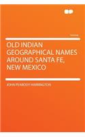 Old Indian Geographical Names Around Santa Fe, New Mexico: (English)