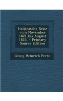 Italianische Reise Vom November 1821 Bis August 1823. - Primary Source Edition