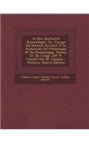 Le Don Quichotte Romantique, Ou. Voyage Du Docteur Syntaxe a la Recherche Du Pittoresque Et Du Romantique, Poeme, Tr. de L'Angl. [Of W. Combe] Par M.
