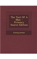 The Test of a Man - Primary Source Edition