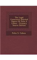 The Legal Conscience Selected Papers of Felix S Cohen