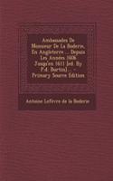 Ambassades de Monsieur de La Boderie, En Angleterre ... Depuis Les Annees 1606 Jusqu'en 1611 [Ed. by P.D. Burtin].... - Primary Source Edition