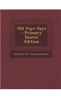 Old Foye Days - Primary Source Edition: (English)