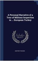 Personal Narrative of a Tour of Military Inspection in ... European Turkey